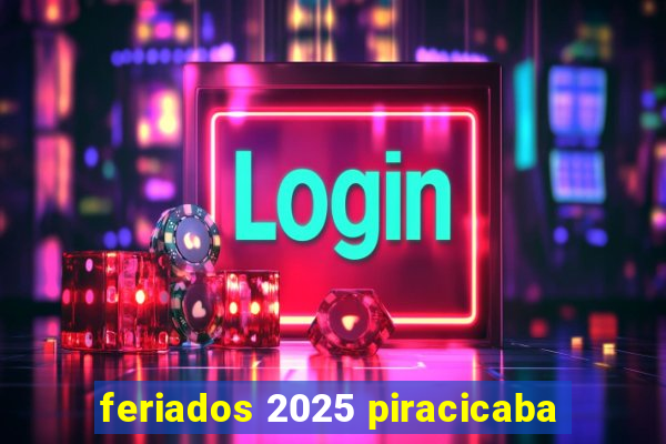 feriados 2025 piracicaba